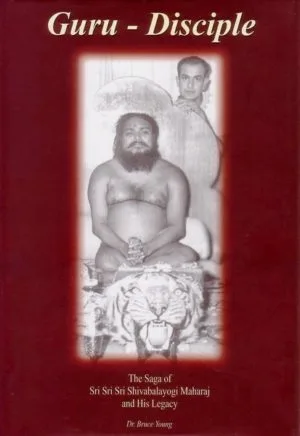 Guru Disciple: The Saga of Sri Sri Sri Shivabalayogi Maharaj