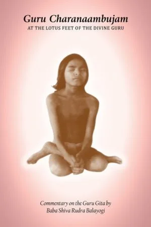 Guru Charanambujam - commentary on the Guru Geeta